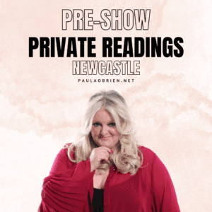 Paula Obrien Pre-Show Private Reading Newcastle 18th of March 2027