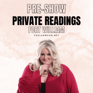 Paula Obrien Pre-Show Private Reading Fort William 29th of May 2027