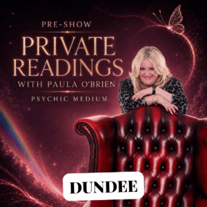 Paula Obrien Pre-Show Private Reading Dundee 19th of April 2027