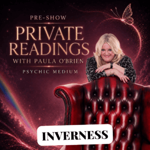 Paula Obrien Pre-Show Private Reading Inverness 30th of May 2027